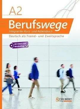 Berufswege A2 : Kurs Und Arbeitsbuch
