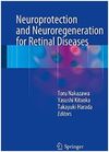 NEUROPROTECTION AND NEUROREGENERATION FOR RETINAL DISEASES
