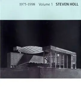 Steven Holl - Volume 1 1975-1998