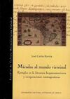 MIRADAS AL MUNDO VIRREINAL : EJEMPLOS EN LA LITERATURA HISPANOAMERICANA Y RECUPERACIONES CONTEMPORÁNEAS