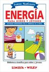 ENERGIA PARA NIÑOS Y JOVENES. ACTIVIDADES SUPERDIVERTIDAS PARA EL APRENDIZAJE DE LA CIENCI