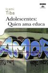 ADOLESCENTES: QUIEN AMA EDUCA