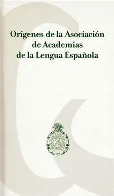 Orígenes de la Asociación de Academias de la Lengua Española
