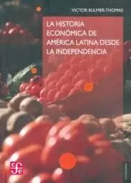 La Historia Económica de América Latina Desde la Independencia