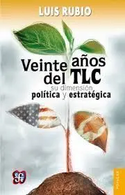 Veinte Años del Tlc: Su Dimensión Política y Estratégica