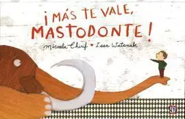 ¡Más te Vale, Mastodonte!