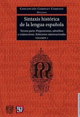Sintaxis Histórica de la Lengua Española. tercera Parte. Volumen 1