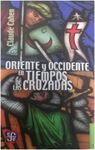 ORIENTE Y OCCIDENTE EN LOS TIEMPOS DE LAS CRUZADAS