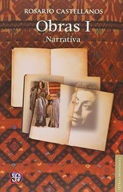 Obras I. Narrativa (Castellanos)