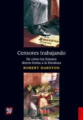 Censores Trabajando. De Como los Estados Dieron Forma a la Literatura