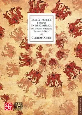 Cacería, Sacrificio y Poder en Mesoamérica