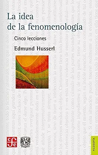 La Idea de la Fenomenología: Cinco Lecciones