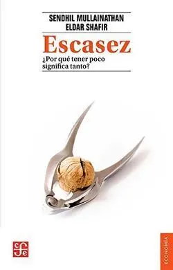 Escasez ¿Por qué Tener Poco Significa Tanto?