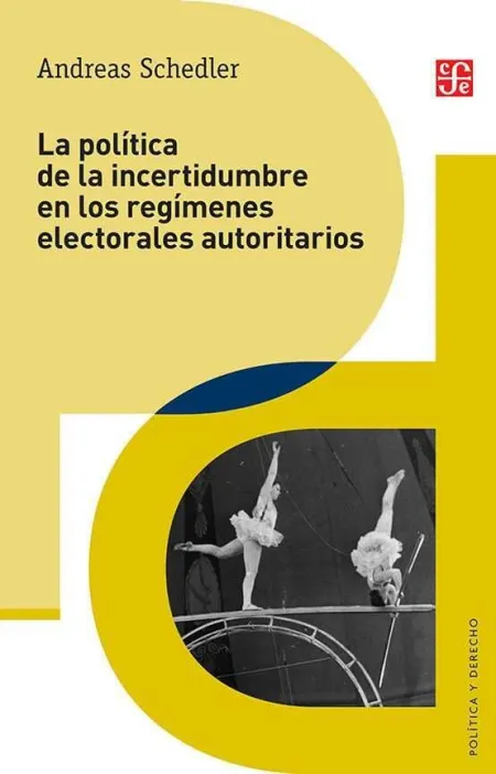 La Política de la Incertidumbre en los Regímenes Electorales Autoritarios