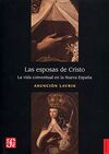 LAS ESPOSAS DE CRISTO. LA VIDA CONVENTUAL EN LA NUEVA ESPAÑA