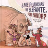 ME PLANCHAS MI ELEFANTE, POR FAVOR?