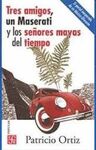 TRES AMIGOS, UN MASERATI Y LOS SEÑORES MAYAS DEL TIEMPO