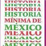 HISTORIA MÍNIMA DE MÉXICO