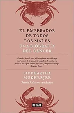 El Emperador de Todos los Males: una Biografía del Cáncer