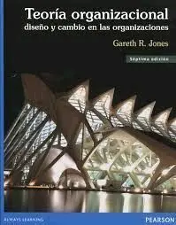 Teoría Organizacional. Diseño y Cambio en las Organizaciones