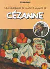 Cezanne -Descubriendo el Magico Mundo De-