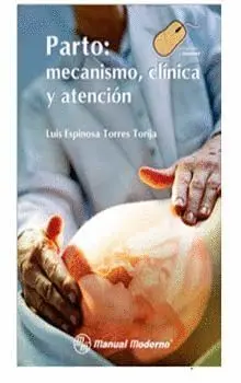 Parto: Mecanismo, Clínica y Atención.