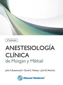 Anestesiología Clínica de Morgan y Mikhail 5ª Ed. 2014