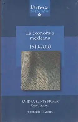 Historia Mínima de la Economía Mexicana, 1519-2010