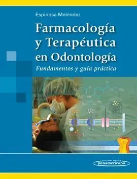 Farmacología y Terapéutica en Odontología. fundamentos y Guía Practica