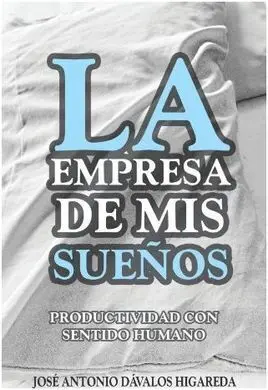La Empresa de Mis Sueños (Productividad con Sentido Humano)