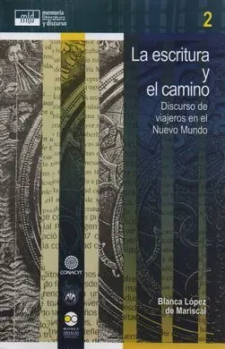 La Escritura y el Camino: Discurso de Viajeros en el Nuevo Mundo