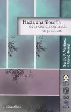 Hacia una Filosofía de la Ciencia Centrada en Prácticas