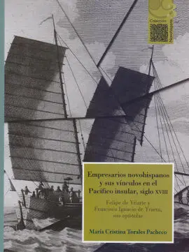 Empresarios Novohispanos y Sus Vinculos en el Pacifico Insular, Siglo Xviii