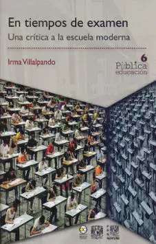 En Tiempos de Examen. Una Critica a la Escuela Moderna