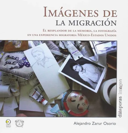 Imágenes de la Migración : el Resplandor de la Mxmoria, La Fotografía en una Exp