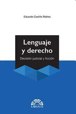 Lenguaje y Derecho : Decisión Judicial y Ficción
