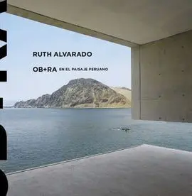 Ob+Ra. Desde el Paisaje Peruano. Oscar Borasino y Ruth Alvarado