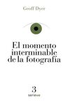 EL MOMENTO INTERMINABLE DE LA FOTOGRAFIA