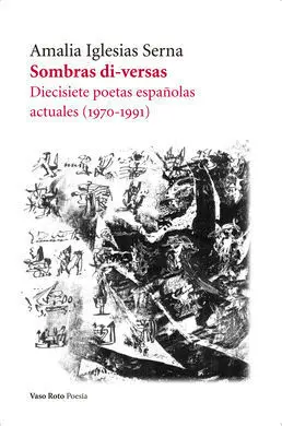 Sombras Di-Versas. Diecisiete Poetas Españolas Actuales. (1970-1991)