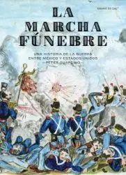 Marcha Funebre, la. Una Historia de la Guerra entre México y Estados Unidos