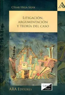 Litigacion, Argumentacion y Teoria del Caso