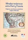 MIRADAS RECIPROCAS ENTRE PERU Y FRANCIA: VIAJEROS ESCRITORES Y ANALISTAS (SIGLOS XVIII-XX)