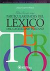 PALABRAS LIBRES PERO AMIGAS. PARTICULARIDADES DEL LÉXICO DEL CASTELLANO PERUANO