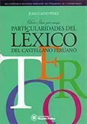 Palabras Libres Pero Amigas. Particularidades del Léxico del Castellano Peruano