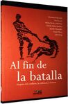 AL FIN DE LA BATALLA : DESPUÉS DEL CONFLICTO, LA VIOLENCIA Y EL TERROR