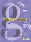 MA GRAMMAIRE EN CLAIR,B1