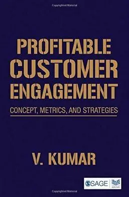 Profitable Customer Engagement: Concept, Metrics, And Strategies