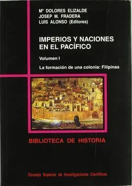 Imperios y Naciones en el Pacífico. Vol. I. La Formación de una Colonia: Filipinas