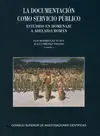 La Documentación Como Servicio Público. Estudios en Homenaje a Adelaida Roman