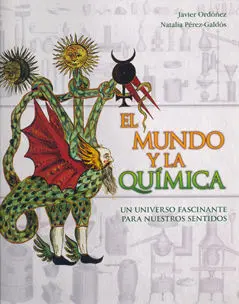 El Mundo y la Química. Un Universo Fascinante para nuestros Sentidos